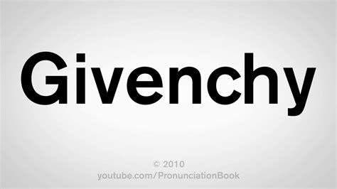 givenchy pronunciation in america|how do you spell Givenchy.